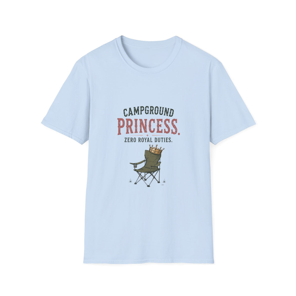 Campground Princess. Zero Royal Duties. T‑Shirt