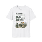 We Always Find Our Way Back Here. T‑Shirt