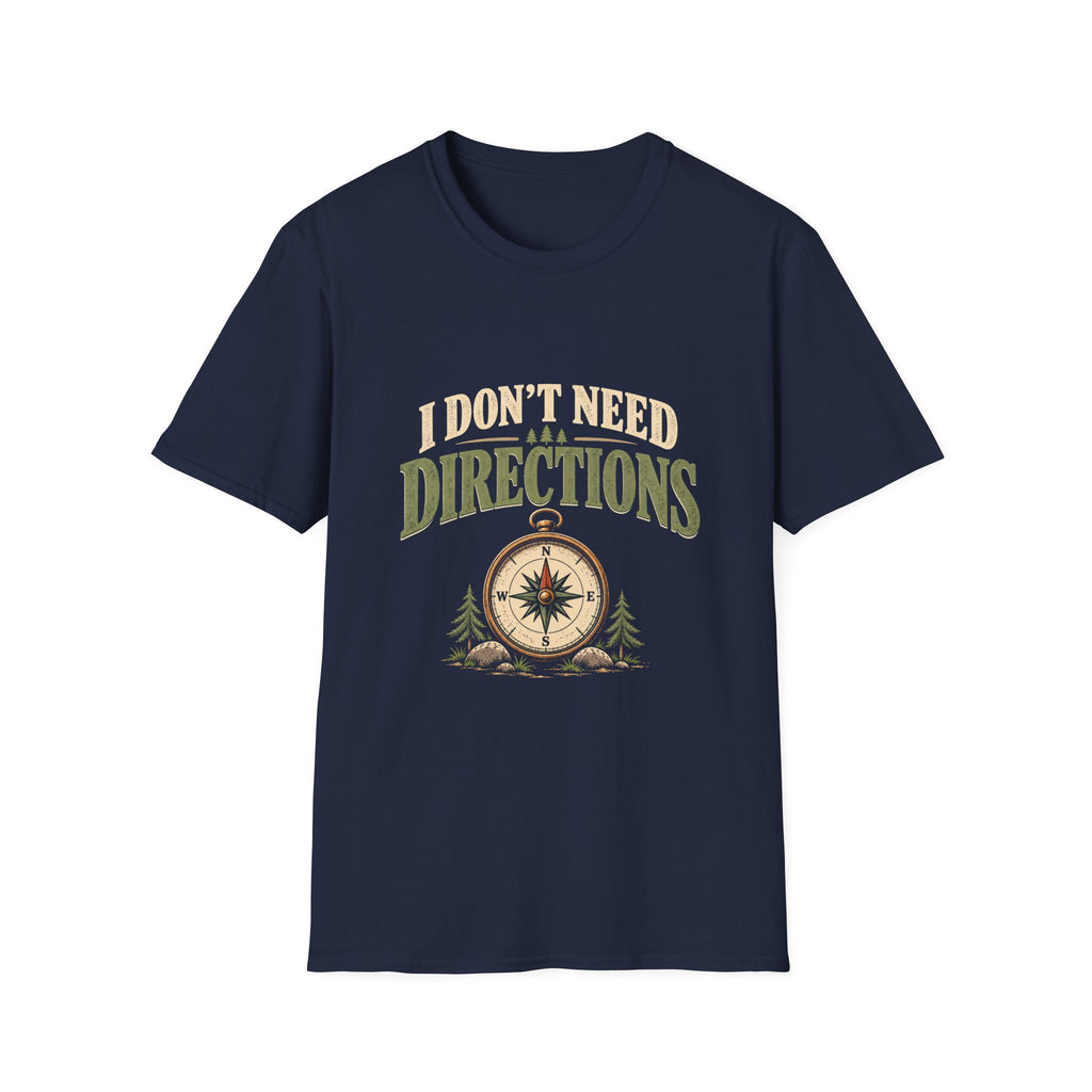 I Don't Need Directions. T-shirt