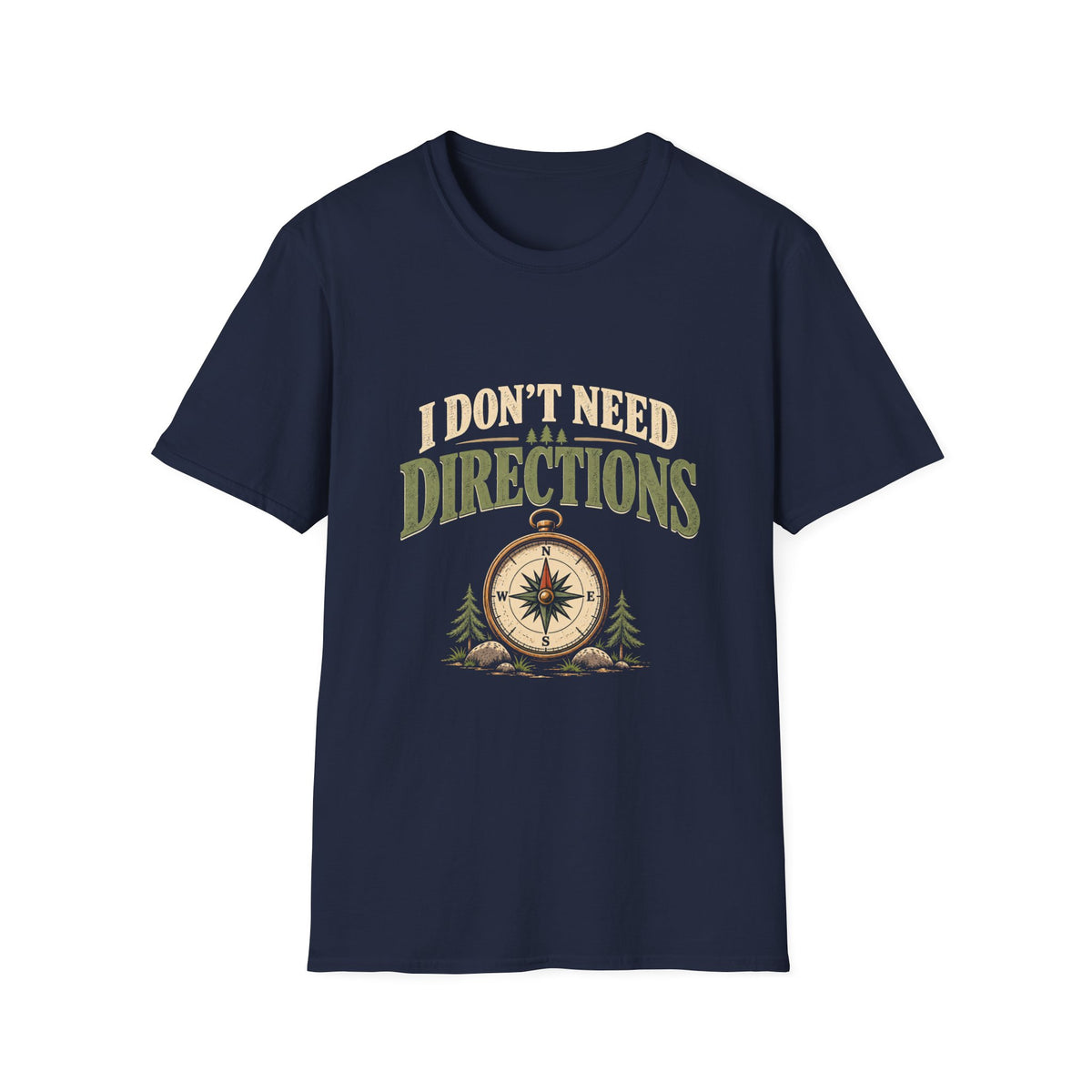 I Don't Need Directions. T-shirt