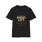 The Fire Burned Low. Nobody Left. T-Shirt