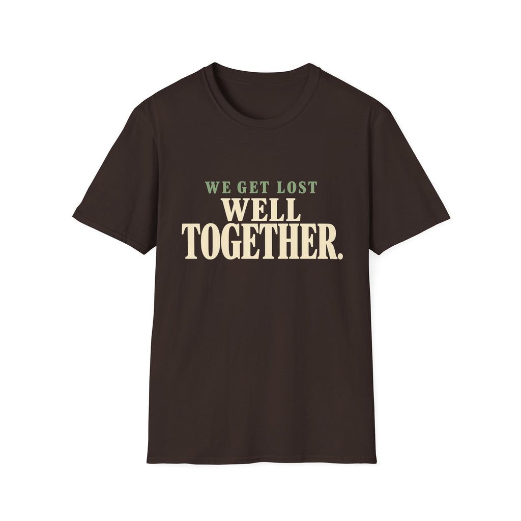 We Get Lost Well Together. T-Shirt