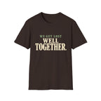 We Get Lost Well Together. T-Shirt