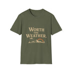 Worth The Weather. T‑Shirt
