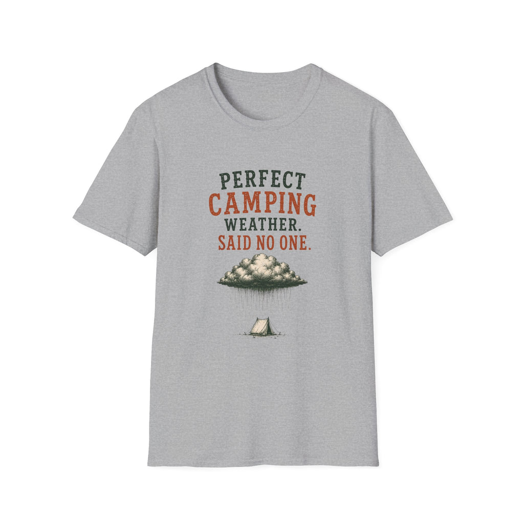 Perfect Camping Weather. Said No One. T‑Shirt