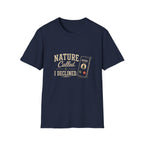 Nature Called. I Declined. T‑Shirt