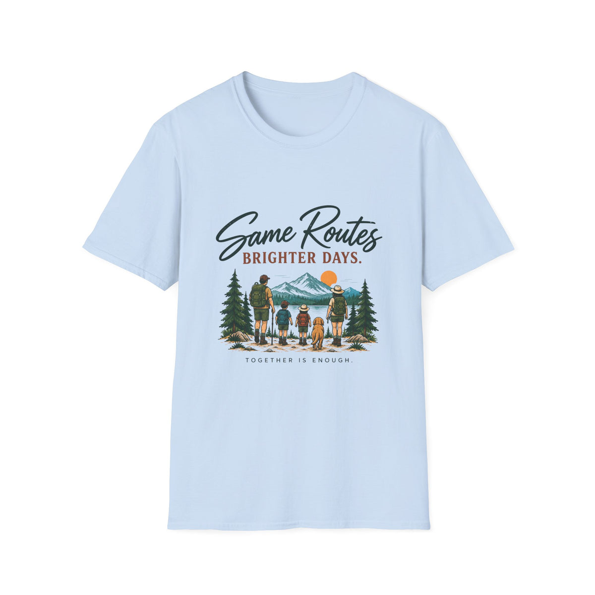 Same Routes Brighter Days. Together Is Enough. T-Shirt