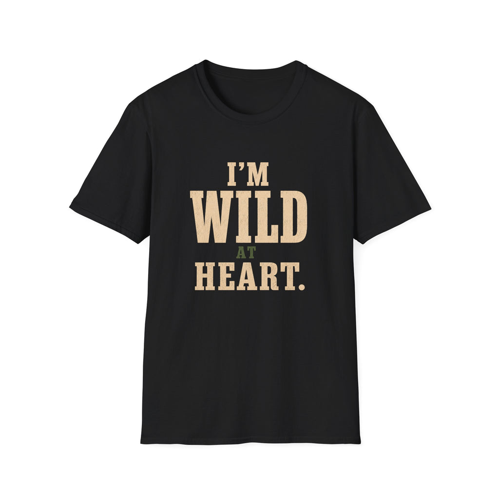 I'm Wild at Heart. T‑Shirt