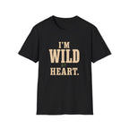 I'm Wild at Heart. T‑Shirt