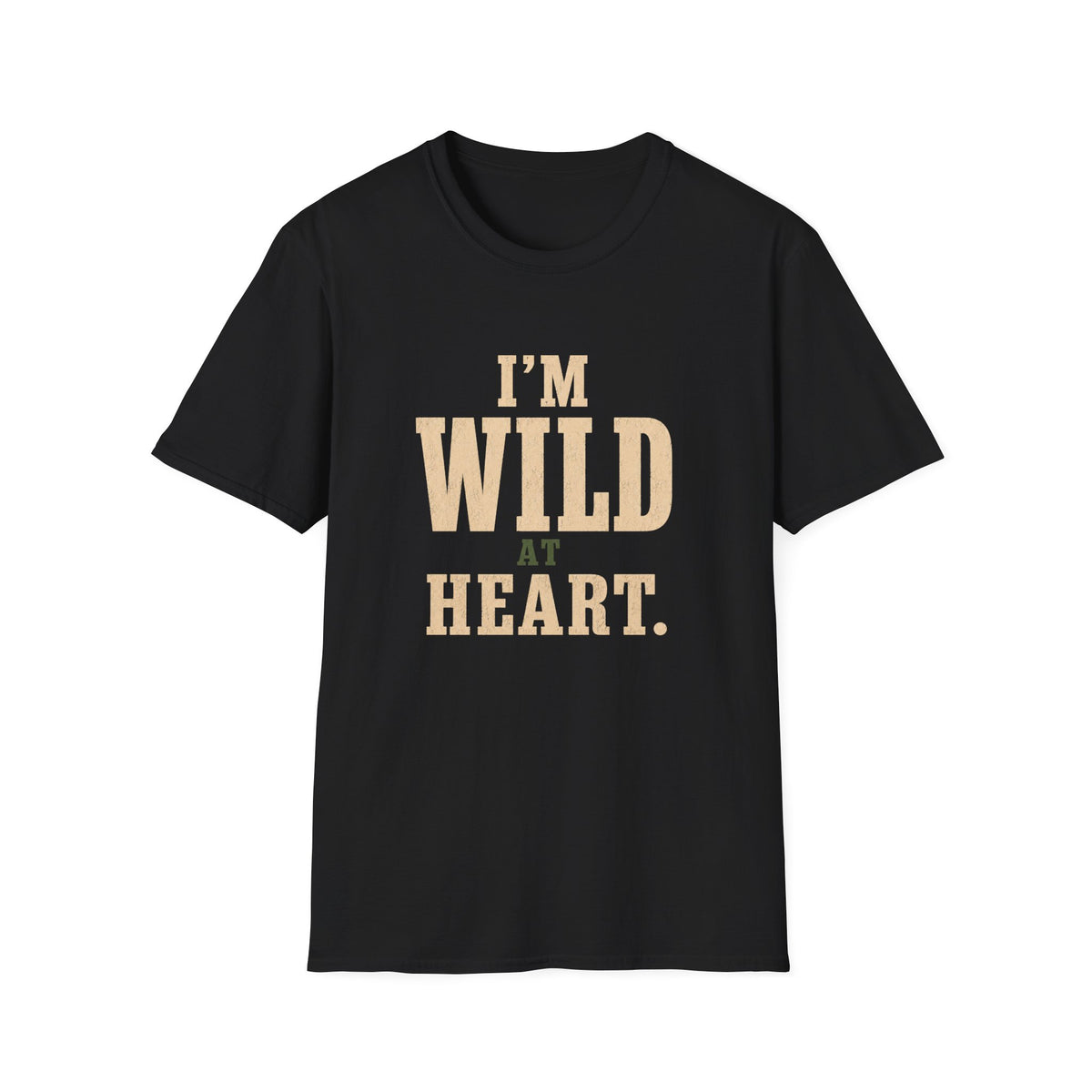 I'm Wild at Heart. T‑Shirt