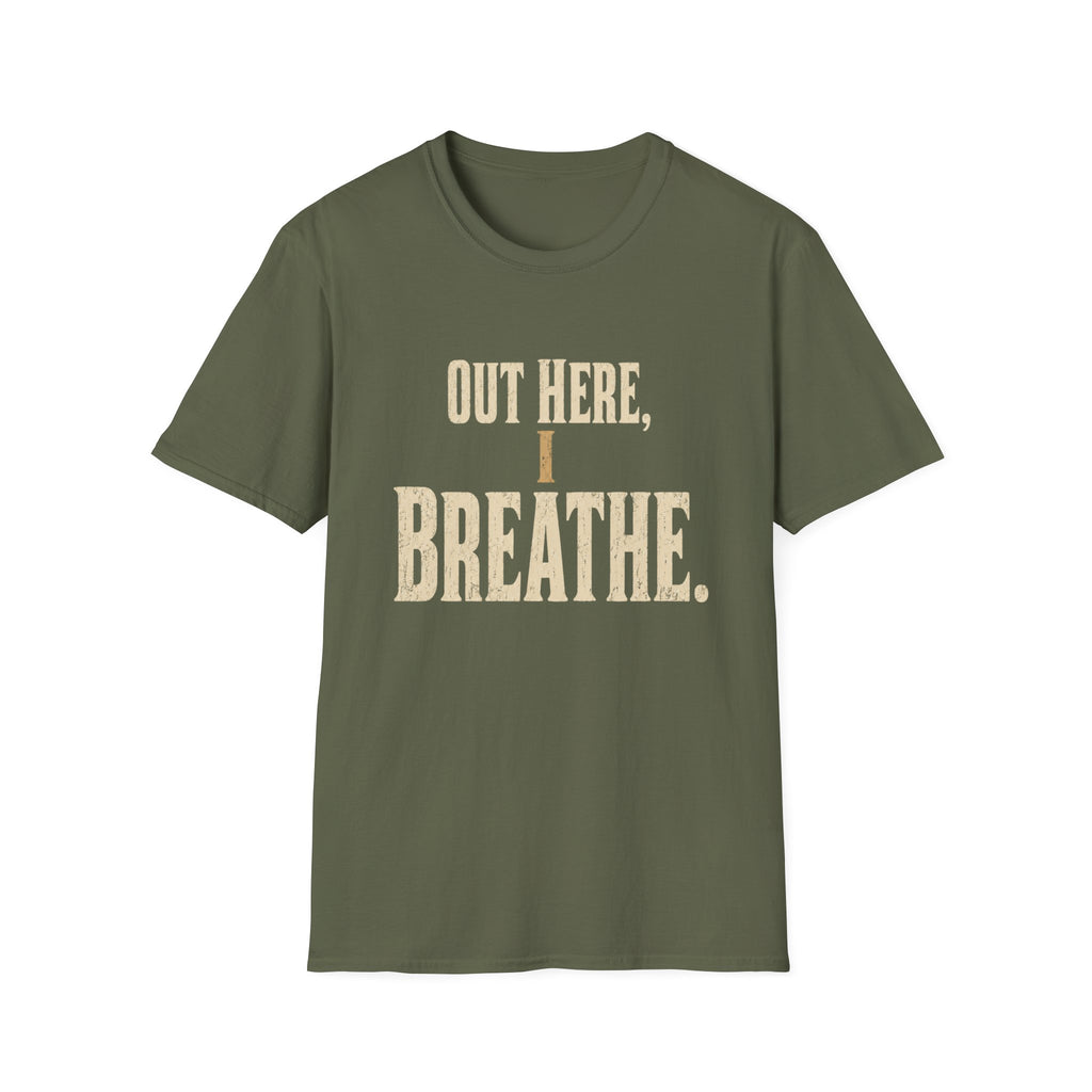 Out Here, I Breathe. T-Shirt