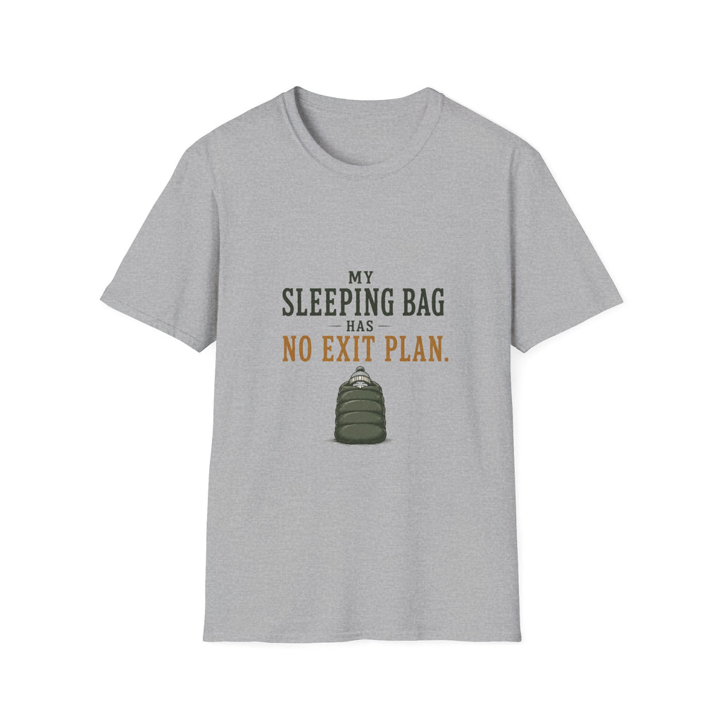 My Sleeping Bag Has No Exit Plan. T‑Shirt