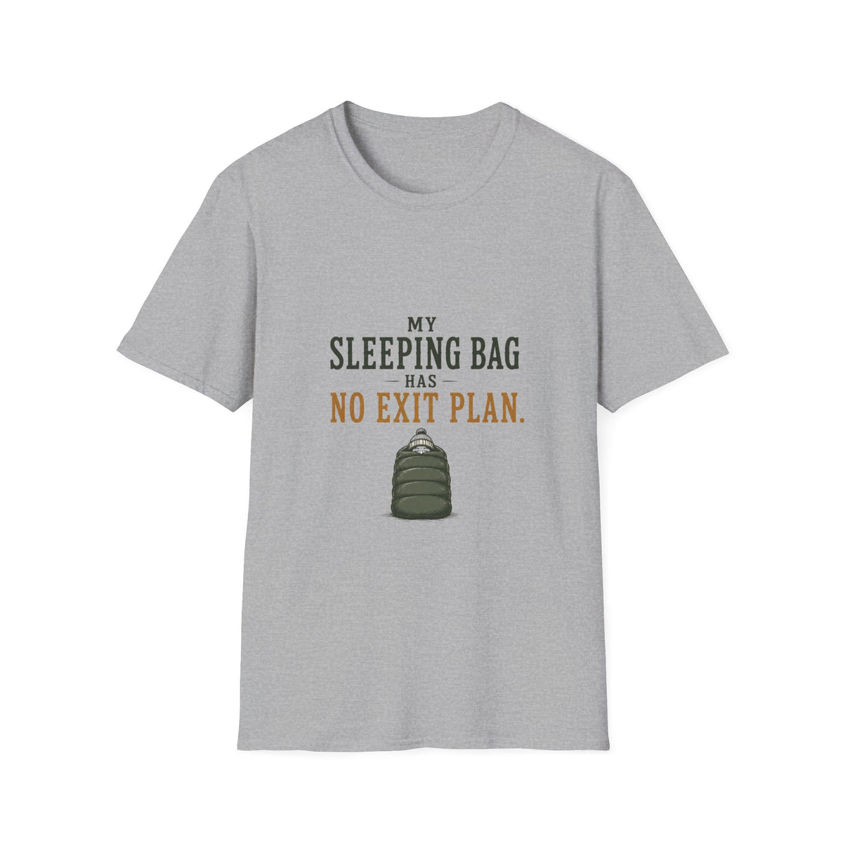 My Sleeping Bag Has No Exit Plan. T‑Shirt