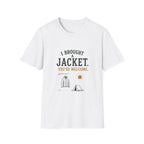 I Brought A Jacket. You're Welcome. T‑Shirt