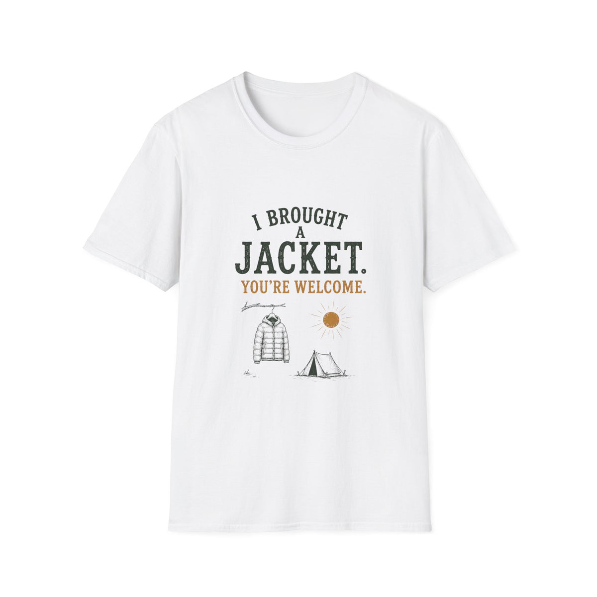 I Brought A Jacket. You're Welcome. T‑Shirt
