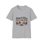 Home Is Who You Camp With. T-Shirt