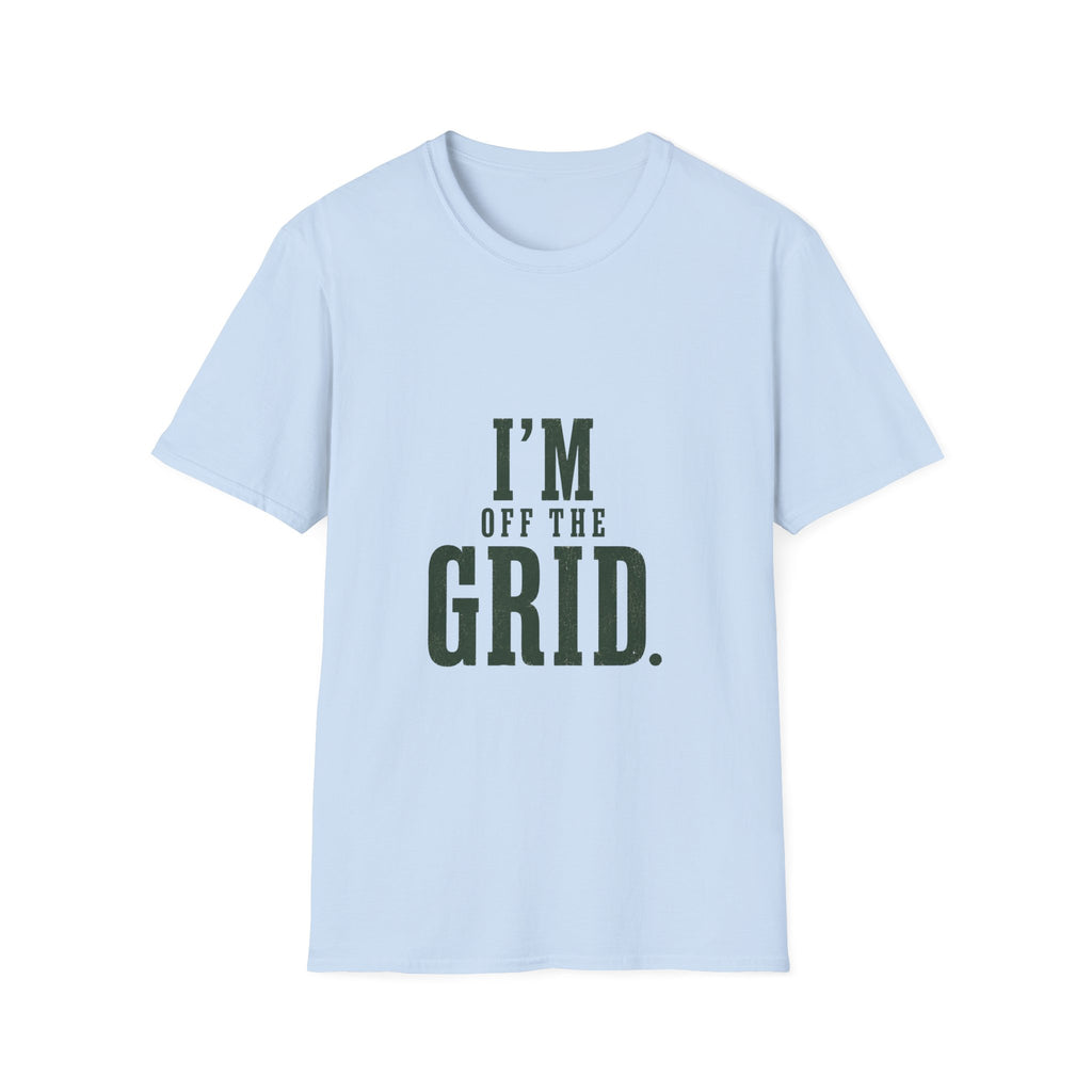 I'm Off The Grid. T‑Shirt