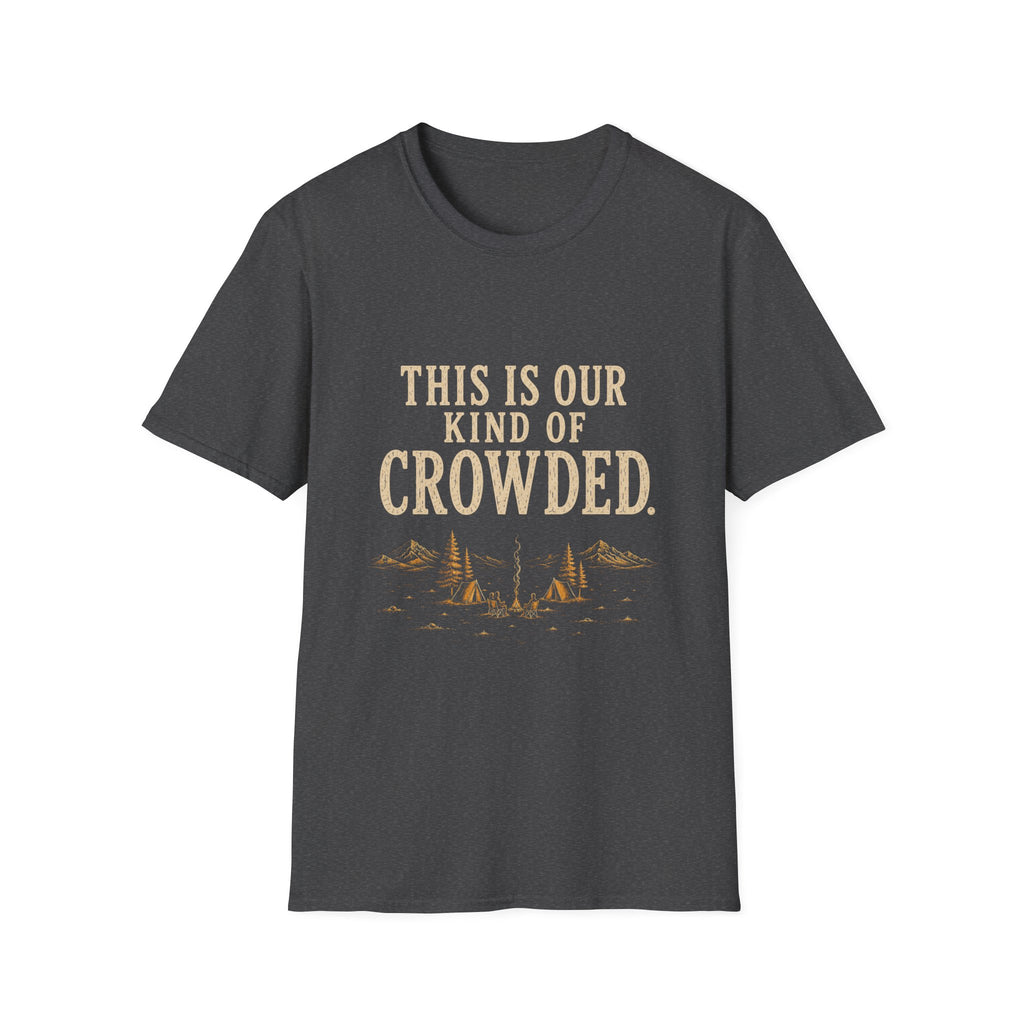 This Is Our Kind Of Crowded Here. T‑Shirt