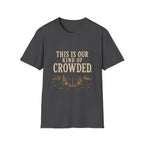 This Is Our Kind Of Crowded Here. T‑Shirt