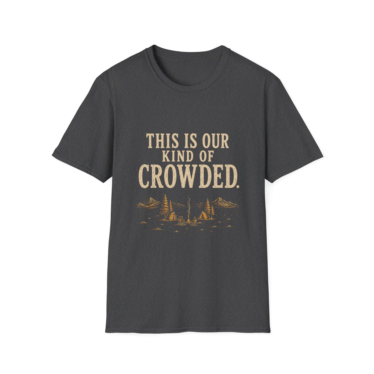 This Is Our Kind Of Crowded Here. T‑Shirt