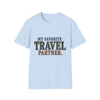 My Favorite Travel Partner. T-Shirt