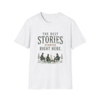 The Best Stories Started Right Here. T‑Shirt
