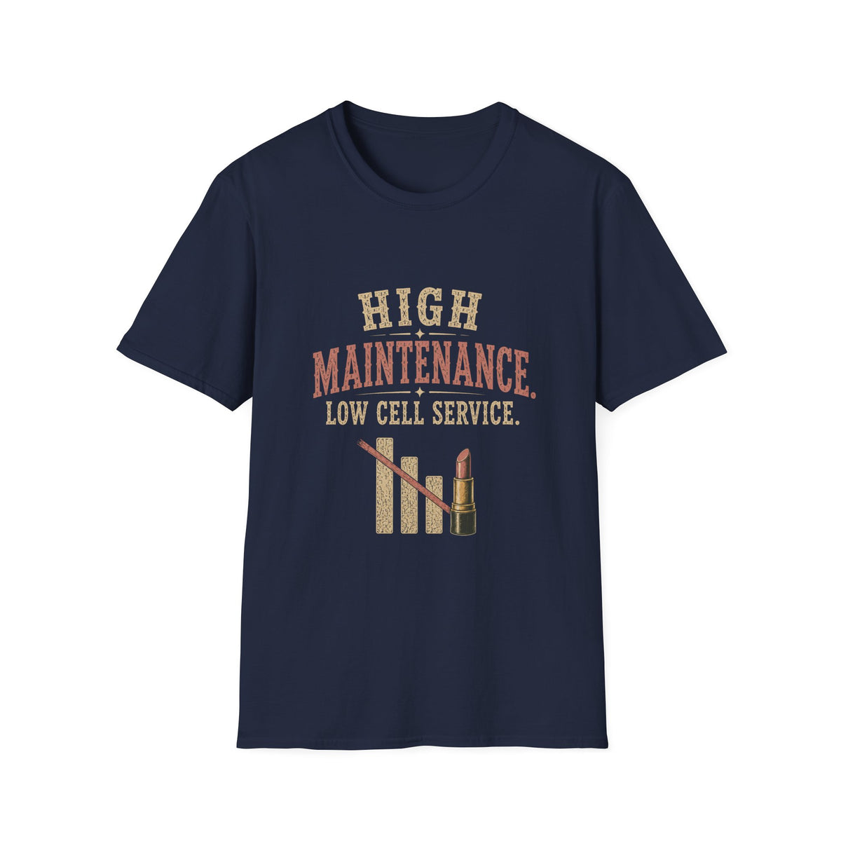 High Maintenance. Low Cell Service. T‑Shirt