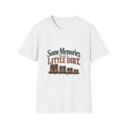 Some Memories Need A Little Dirt. T-Shirt