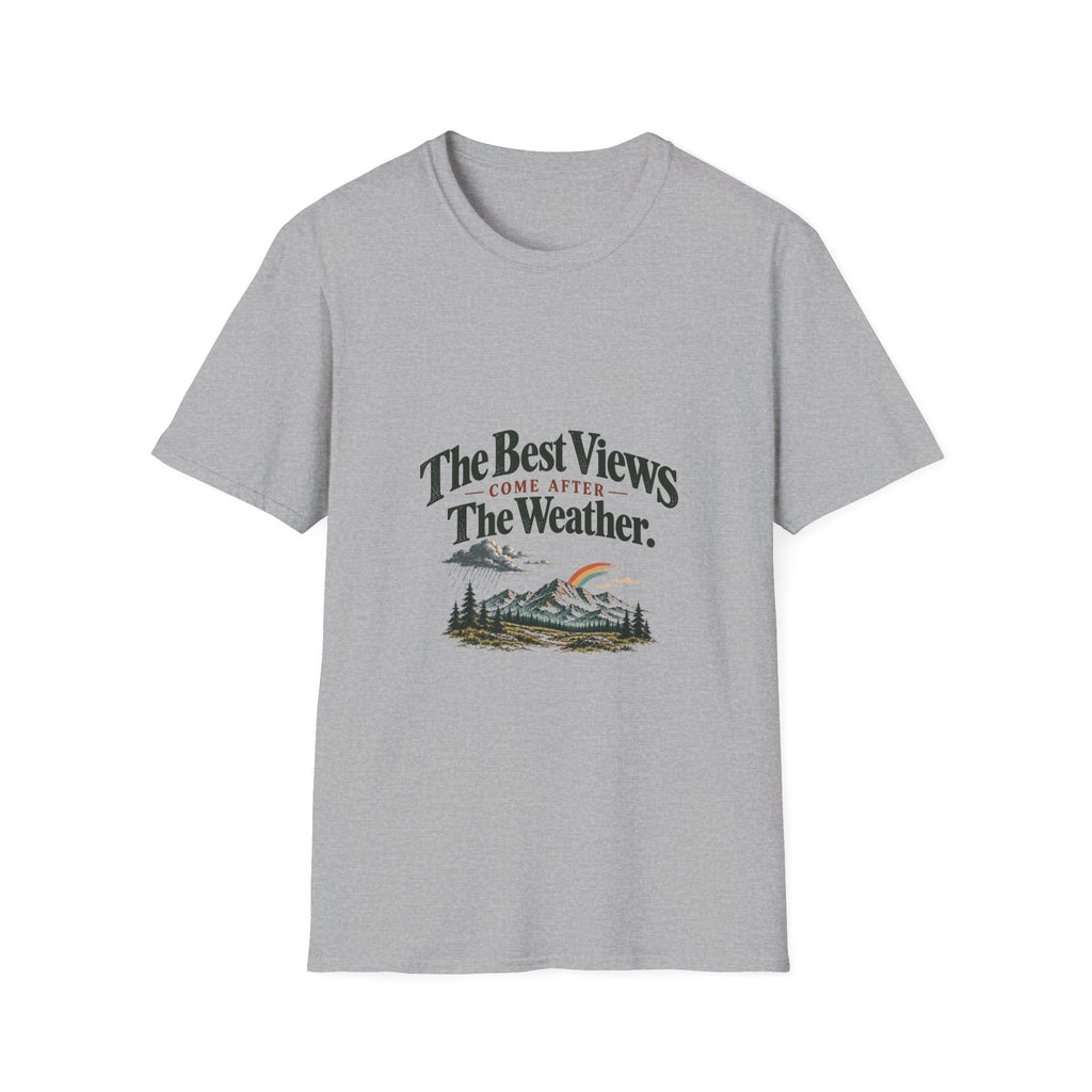 The Best Views Come After The Weather. T-Shirt