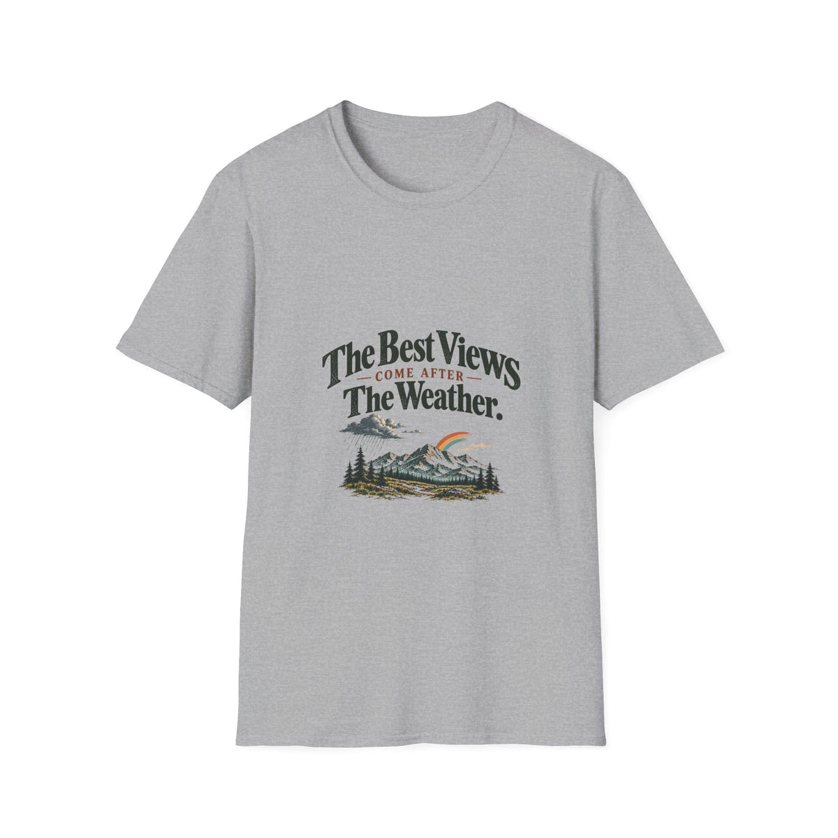 The Best Views Come After The Weather. T-Shirt