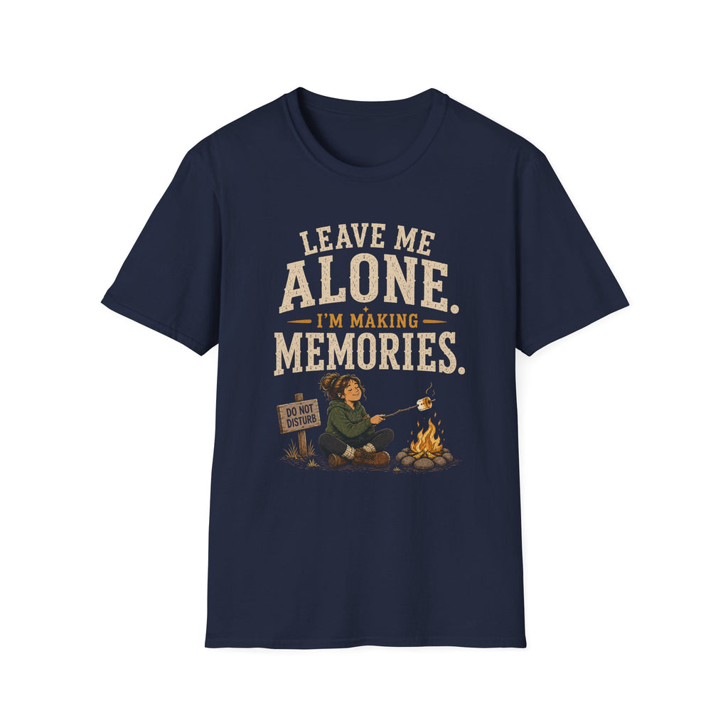 Leave Me Alone. I'm Making Memories. T‑Shirt