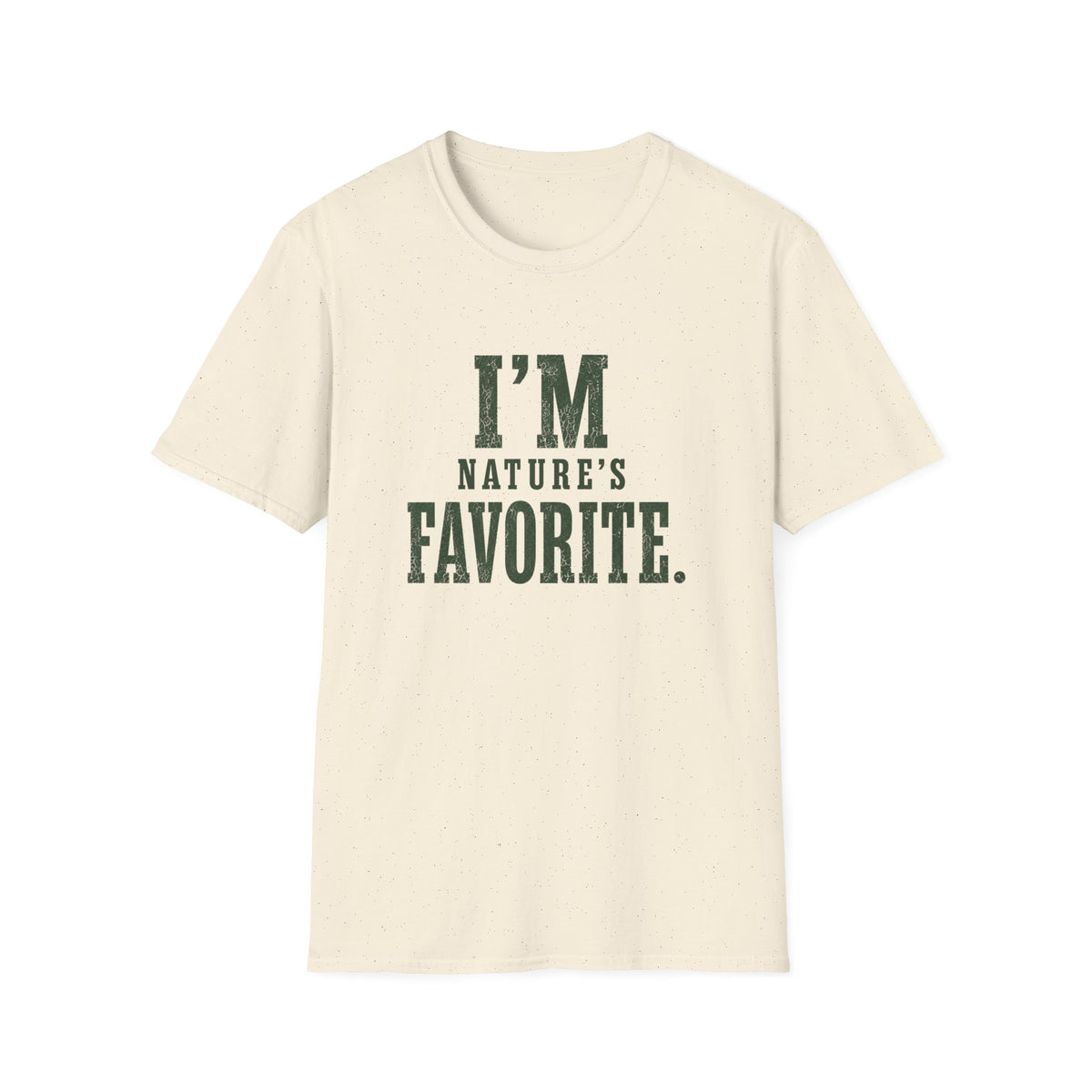 I'm Nature's Favorite. T‑Shirt