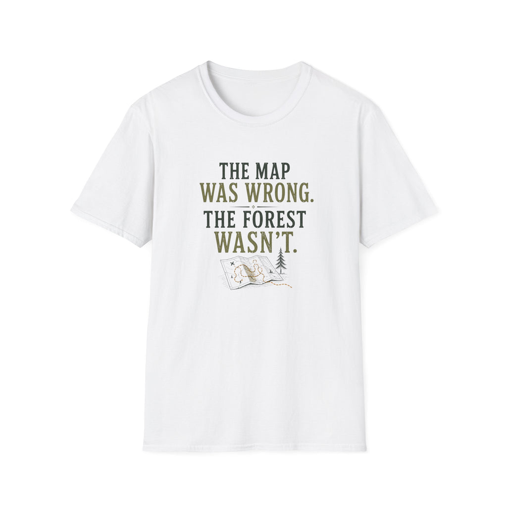 The Map Was Wrong. The Forest Wasn't. T‑Shirt