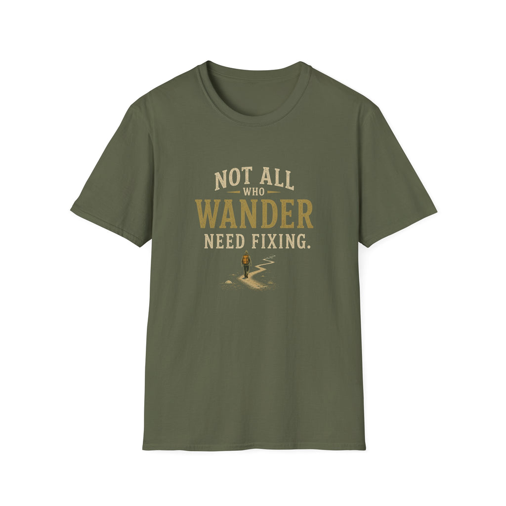 Not All Who Wander Need Fixing. T‑Shirt