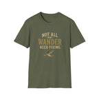 Not All Who Wander Need Fixing. T‑Shirt