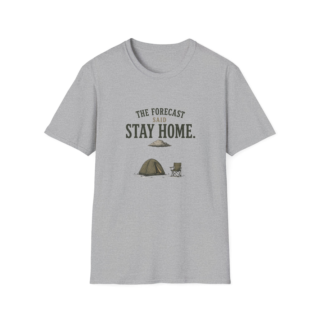 The Forecast Said Stay Home. T‑Shirt