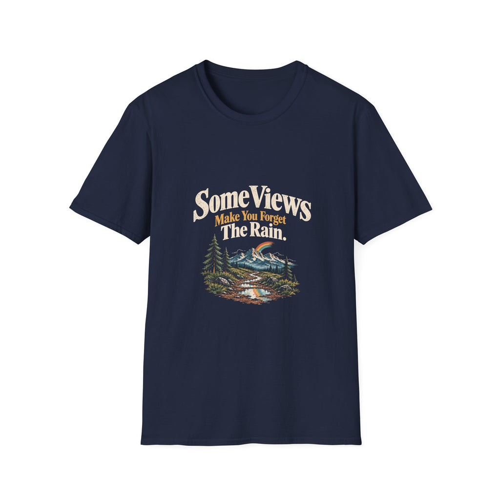Some Views Make You Forget The Rain. T‑Shirt