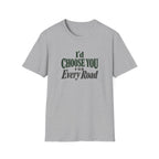 I'd Choose You For Every Road. T-shirt