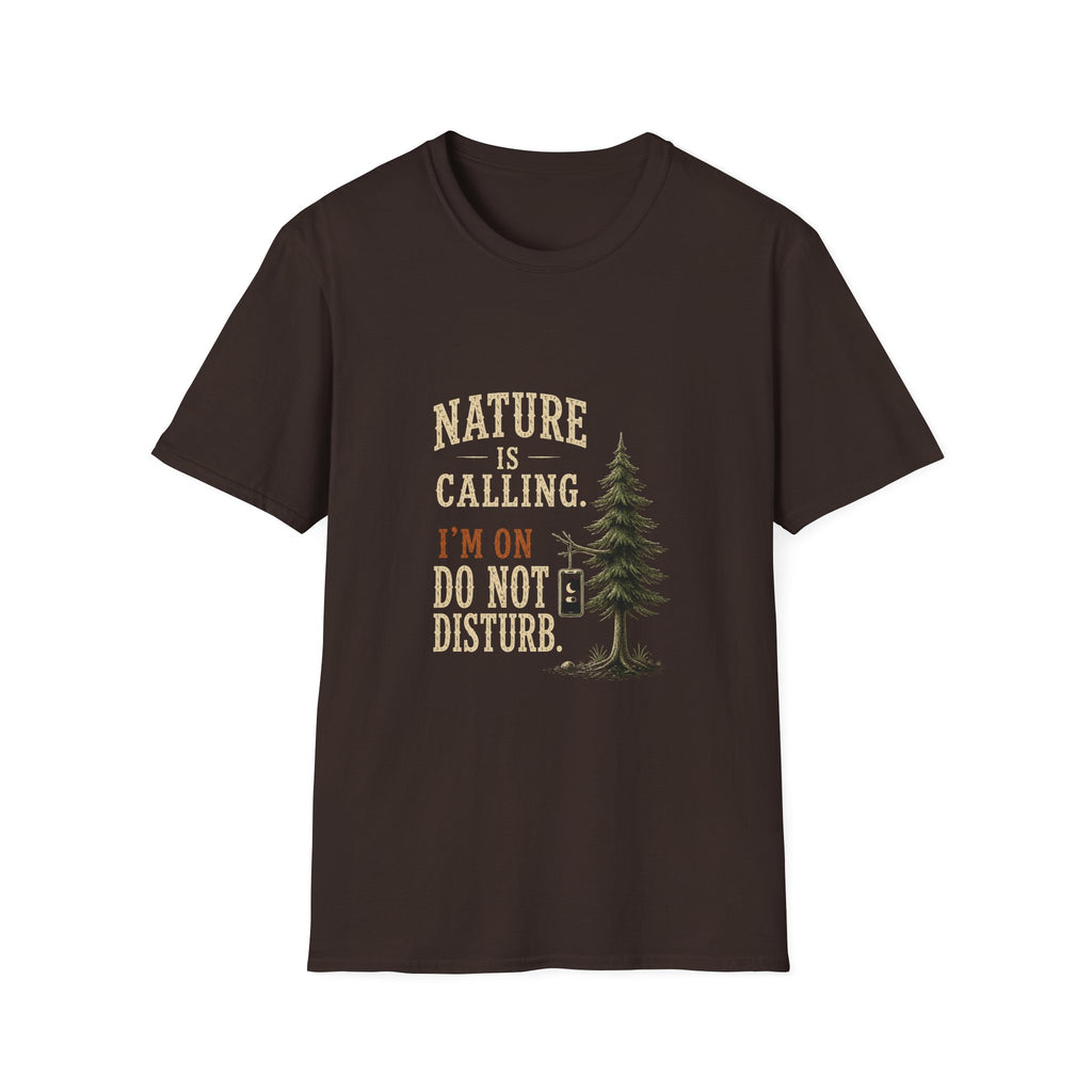 Nature Is Calling. I'm On Do Not Disturb. T‑Shirt