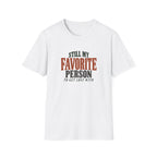 Still My Favorite Person To Get Lost With. T-shirt