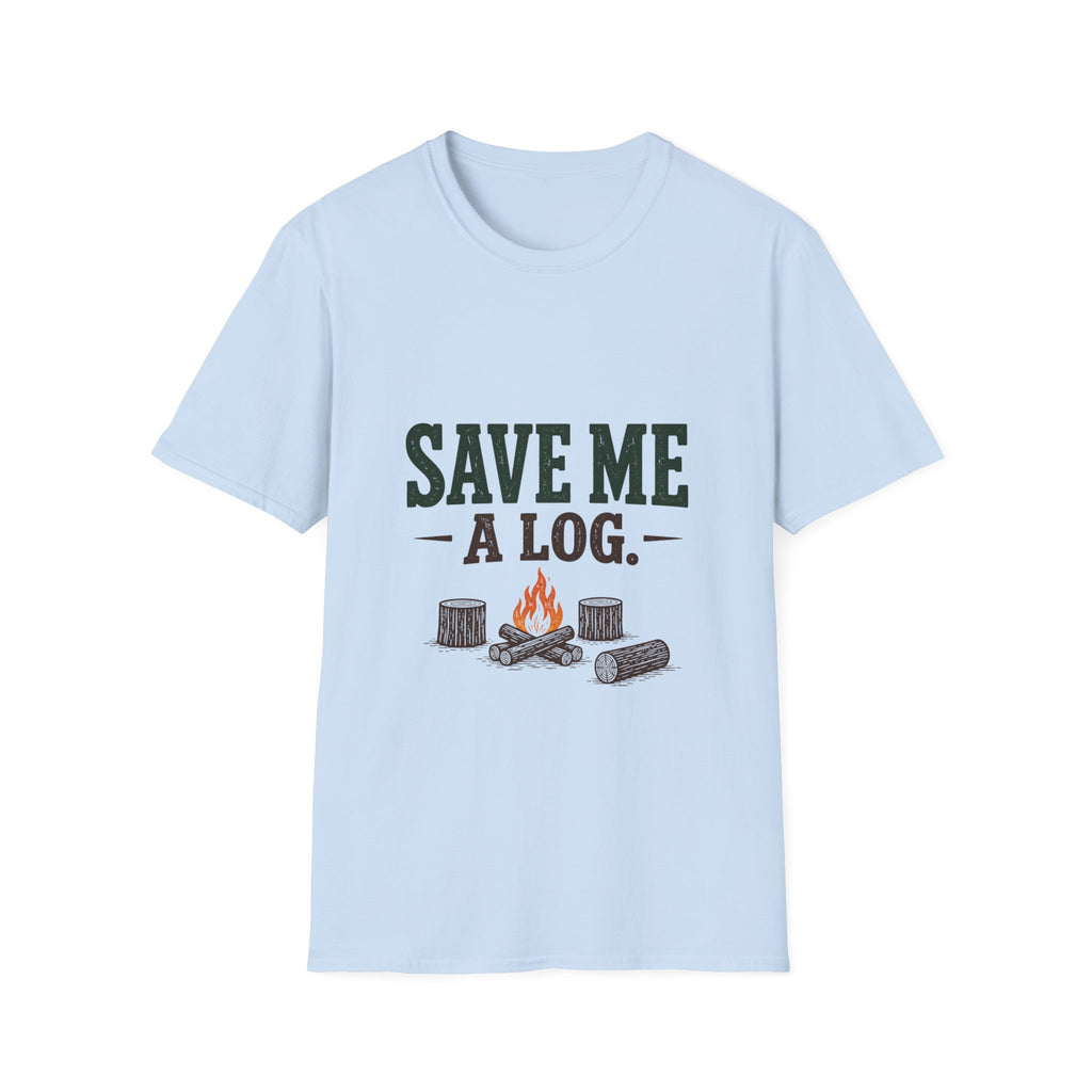 Save Me A Log. T-shirt
