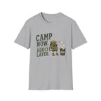 Camp Now. Adult Later. T‑Shirt