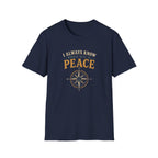 I Always Know Which Way is Peace. T‑Shirt