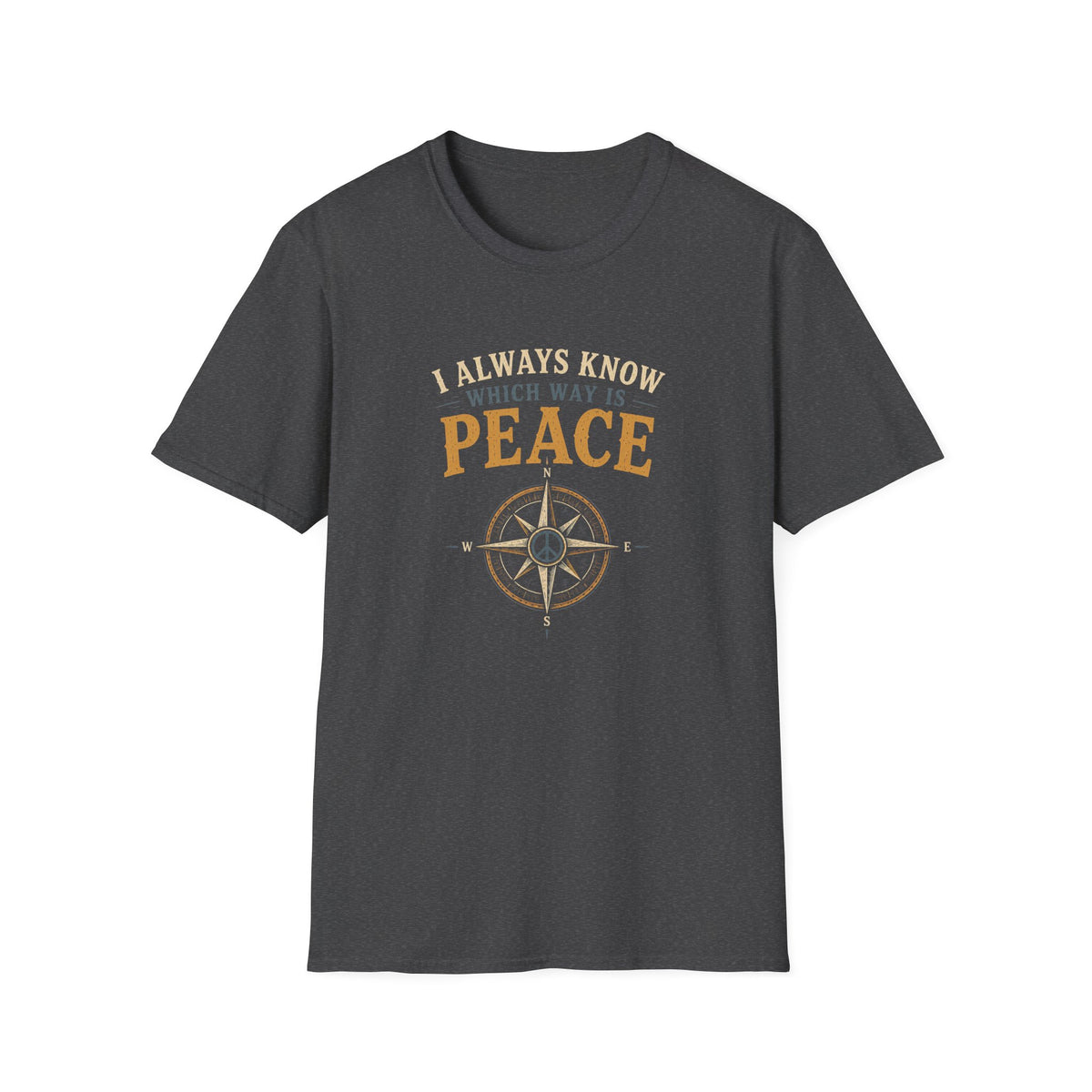 I Always Know Which Way is Peace. T‑Shirt