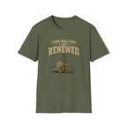 I Came Here Tired. I Left Renewed. T-Shirt