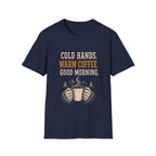 Cold Hands. Warm Coffee. Good Morning. T‑Shirt