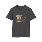 I Trust This More Than My Calendar. T-Shirt