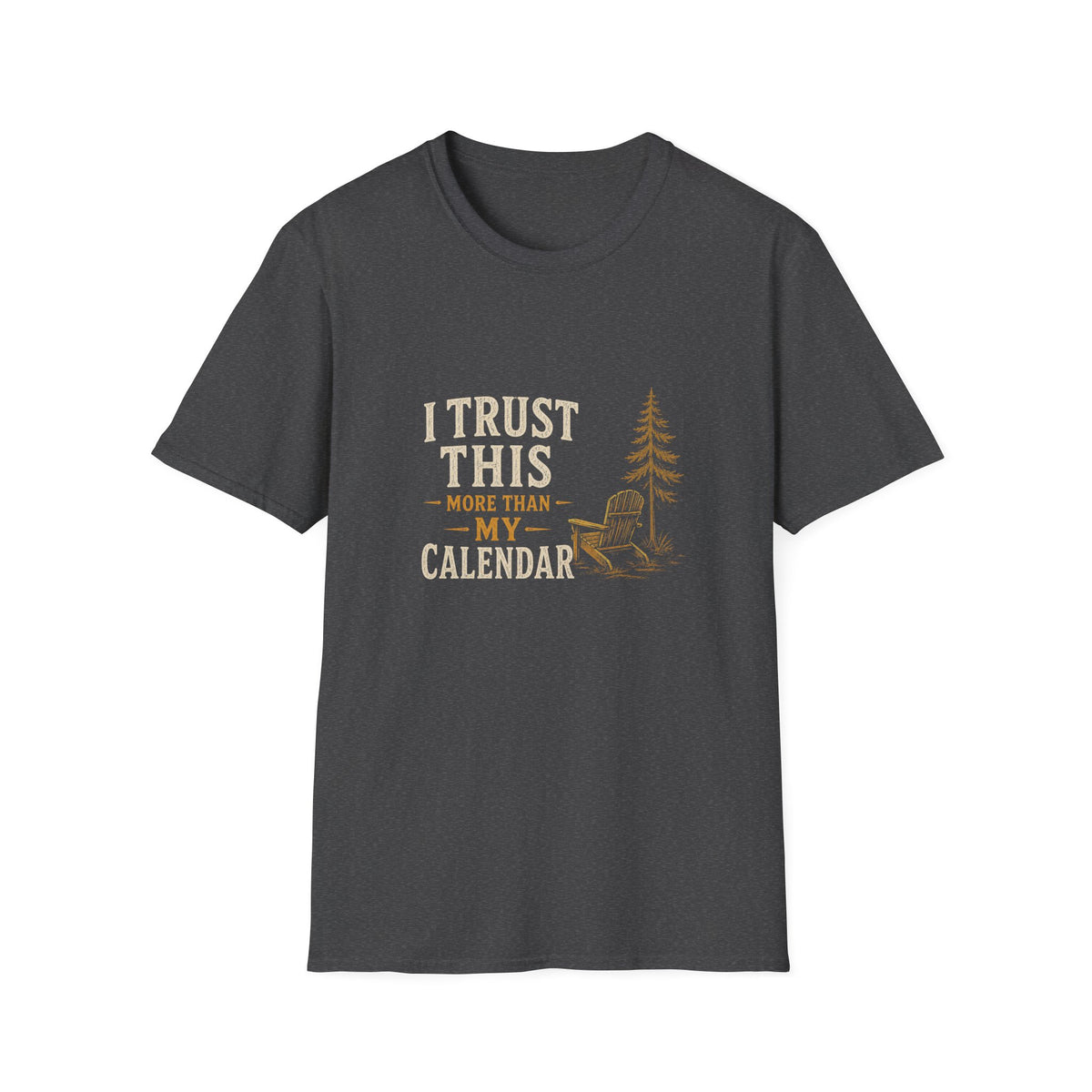 I Trust This More Than My Calendar. T-Shirt