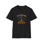 My Direction Starts Here. T‑Shirt