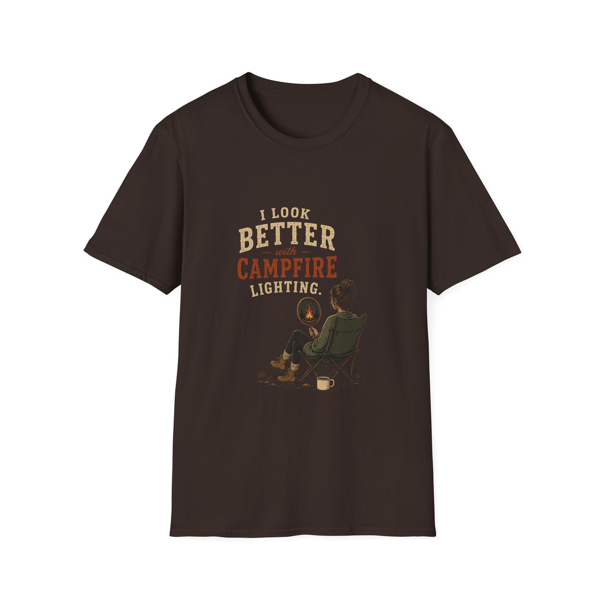 I Look Better With Campfire Lighting. T‑Shirt